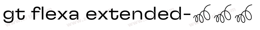 gt flexa extended字体转换 gt flexa extended字体转换